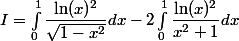 I = \int_{0}^{1}{\dfrac{\ln(x)^2}{\sqrt{1-x^2}}dx} - 2\int_{0}^{1}\dfrac{\ln(x)^2}{x^2+1}dx}